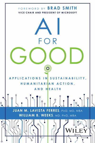 AI for Good: Applications in Sustainability, Humanitarian Action, and Health