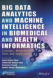 Big Data Analytics and Machine Intelligence in Biomedical and Health Informatics: Concepts, Methodologies, Tools and Applications