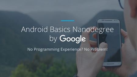 Android Basics Nanodegree by Google