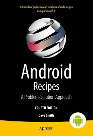 Android Recipes: A Problem-Solution Approach for Android 5.0, 4th Edition