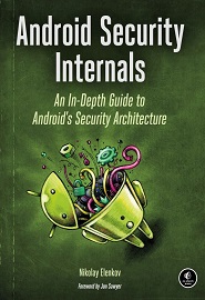 Android Security Internals: An In-Depth Guide to Android’s Security Architecture