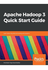 Apache Hadoop 3 Quick Start Guide: Learn about big data processing and analytics