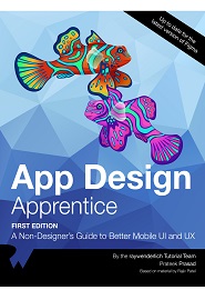 App Design Apprentice: A Non-Designer’s Guide to Better Mobile UI and UX