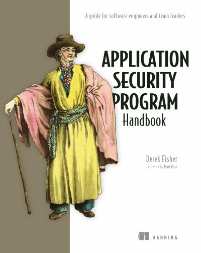 Application Security Program Handbook: A Guide for Software Engineers and Team Leaders