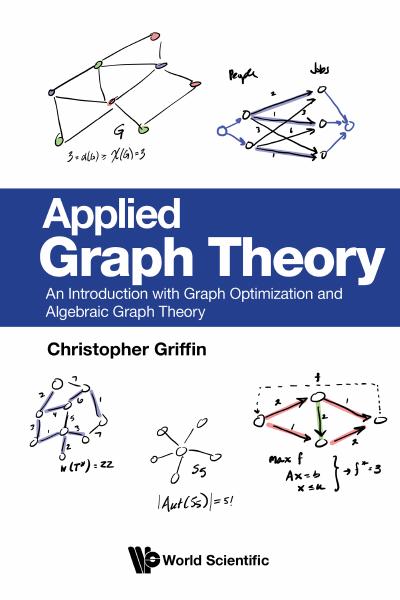 Applied Graph Theory: An Introduction with Graph Optimization and Algebraic Graph Theory