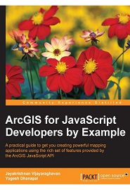 ArcGIS for JavaScript developers by Example
