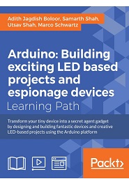 Arduino: Building exciting LED based projects and espionage devices