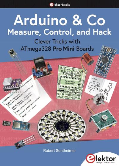 Arduino et Co – Measure, Control, and Hack: Clever Tricks with ATmega328 Pro Mini Boards