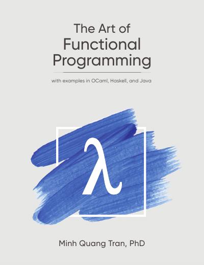 The Art of Functional Programming: with examples in OCaml, Haskell, and Java