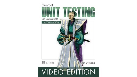 The Art of Unit Testing, 2nd Video Edition