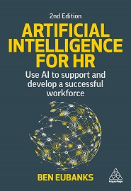 Artificial Intelligence for HR: Use AI to Support and Develop a Successful Workforce, 2nd Edition