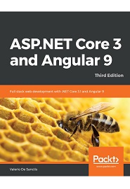 ASP.NET Core 3 and Angular 9: Full-stack web development with .NET Core 3.1 and Angular 9, 3rd Edition
