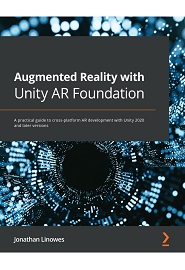 Augmented Reality with Unity AR Foundation: A practical guide to cross-platform AR development with Unity 2020 and later versions