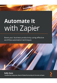 Automate It with Zapier: Boost your business productivity using effective workflow automation techniques