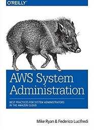AWS System Administration: Best Practices for Sysadmins in the Amazon Cloud