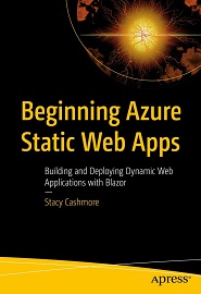 Beginning Azure Static Web Apps: Building and Deploying Dynamic Web Applications with Blazor