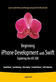 Beginning iPhone Development with Swift Exploring the iOS SDK