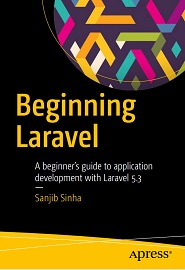 Beginning Laravel: A beginner’s guide to application development with Laravel 5.3