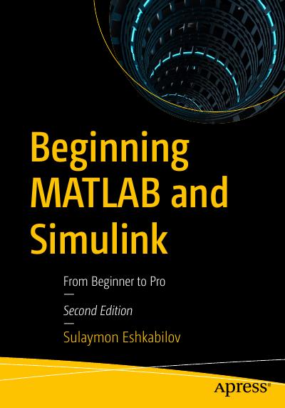 Beginning MATLAB and Simulink: From Beginner to Pro, 2nd Edition