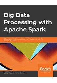 Big Data Processing with Apache Spark: Efficiently tackle large datasets and big data analysis with Spark and Python