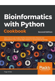 Bioinformatics with Python Cookbook: Learn how to use modern Python bioinformatics libraries and applications to do cutting-edge research in computational biology, 2nd Edition