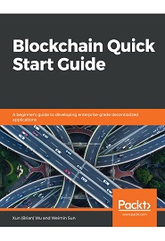 Blockchain Quick Start Guide: A beginner’s guide to developing enterprise-grade decentralized applications