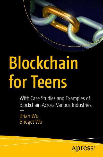 Blockchain for Teens: With Case Studies and Examples of Blockchain Across Various Industries