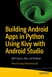 Building Android Apps in Python Using Kivy with Android Studio: With Pyjnius, Plyer, and Buildozer