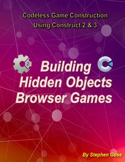 Building Hidden Object Browser Games: Codeless Game Construction using Construct2 & Construct3