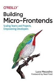 Building Micro-Frontends: Scaling Teams and Projects, Empowering Developers