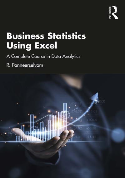 Business Statistics Using Excel: A Complete Course in Data Analytics