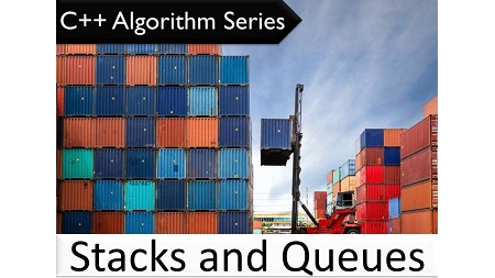 C++ Algorithm Series: Stacks and Queues