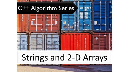 C++ Algorithm Series: Strings and 2-D Arrays