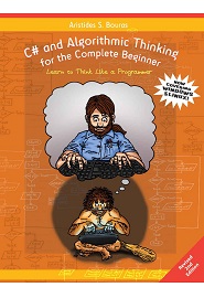C# and Algorithmic Thinking for the Complete Beginner: Learn to Think Like a Programmer, 2nd Edition