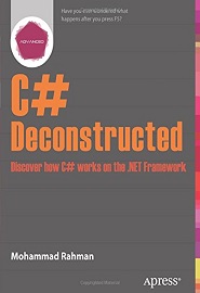 C# Deconstructed: Discover how C# works on the .NET Framework