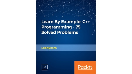 Learn By Example: C++ Programming – 75 Solved Problems