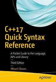 C++17 Quick Syntax Reference: A Pocket Guide to the Language, APIs and Library, 3rd Edition