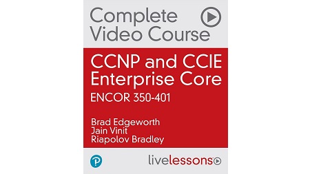 CCNP and CCIE Enterprise Core ENCOR 350-401 Complete Video Course