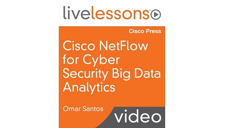 Cisco NetFlow LiveLessons: Big Data Analytics for Cyber Security