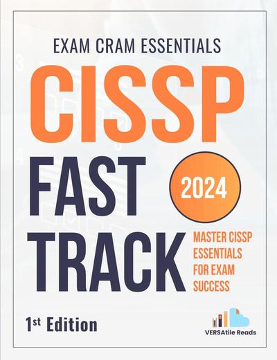 CISSP Fast Track Master: CISSP Essentials for Exam Success – Exam Cram Notes: 1st Edition – 2024
