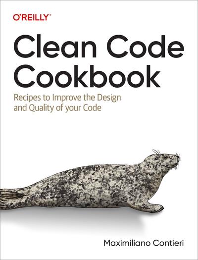 Clean Code Cookbook: Recipes to Improve the Design and Quality of your Code