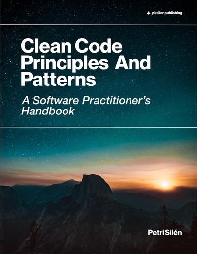 Clean Code Principles And Patterns: A Software Practitioner’s Handbook