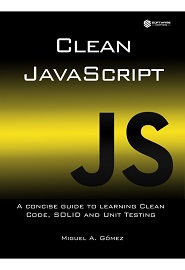 Clean JavaScript: A concise guide to learning Clean Code, SOLID and Unit Testing