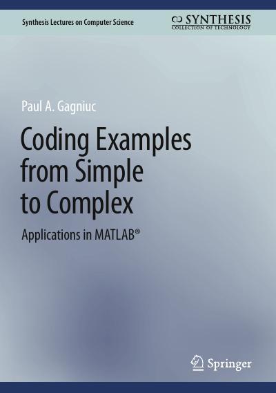 Coding Examples from Simple to Complex: Applications in MATLAB®