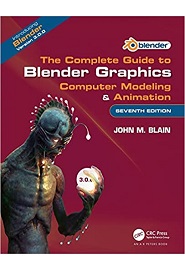The Complete Guide to Blender Graphics: Computer Modeling & Animation, 7th Edition