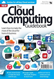 The Complete Cloud Computing Guidebook: Learn how to make the most of the cloud for home & business