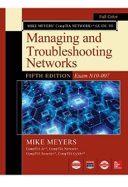 Mike Meyers CompTIA Network Guide to Managing and Troubleshooting Networks (Exam N10-007), 5th Edition