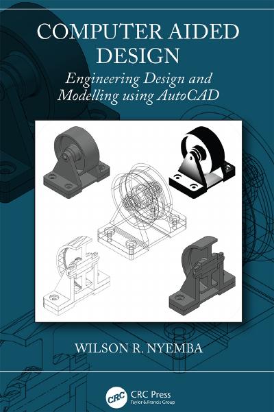Computer Aided Design: Engineering Design and Modeling using AutoCAD