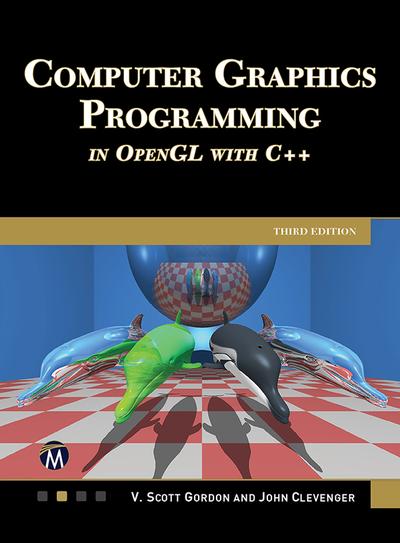 Computer Graphics Programming in OpenGL With C++, 3rd Edition