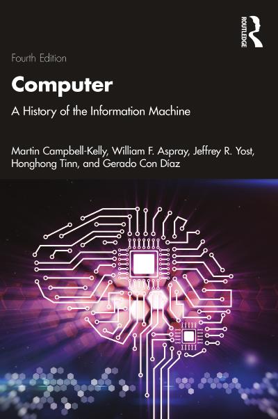 Computer: A History of the Information Machine, 4th Edition